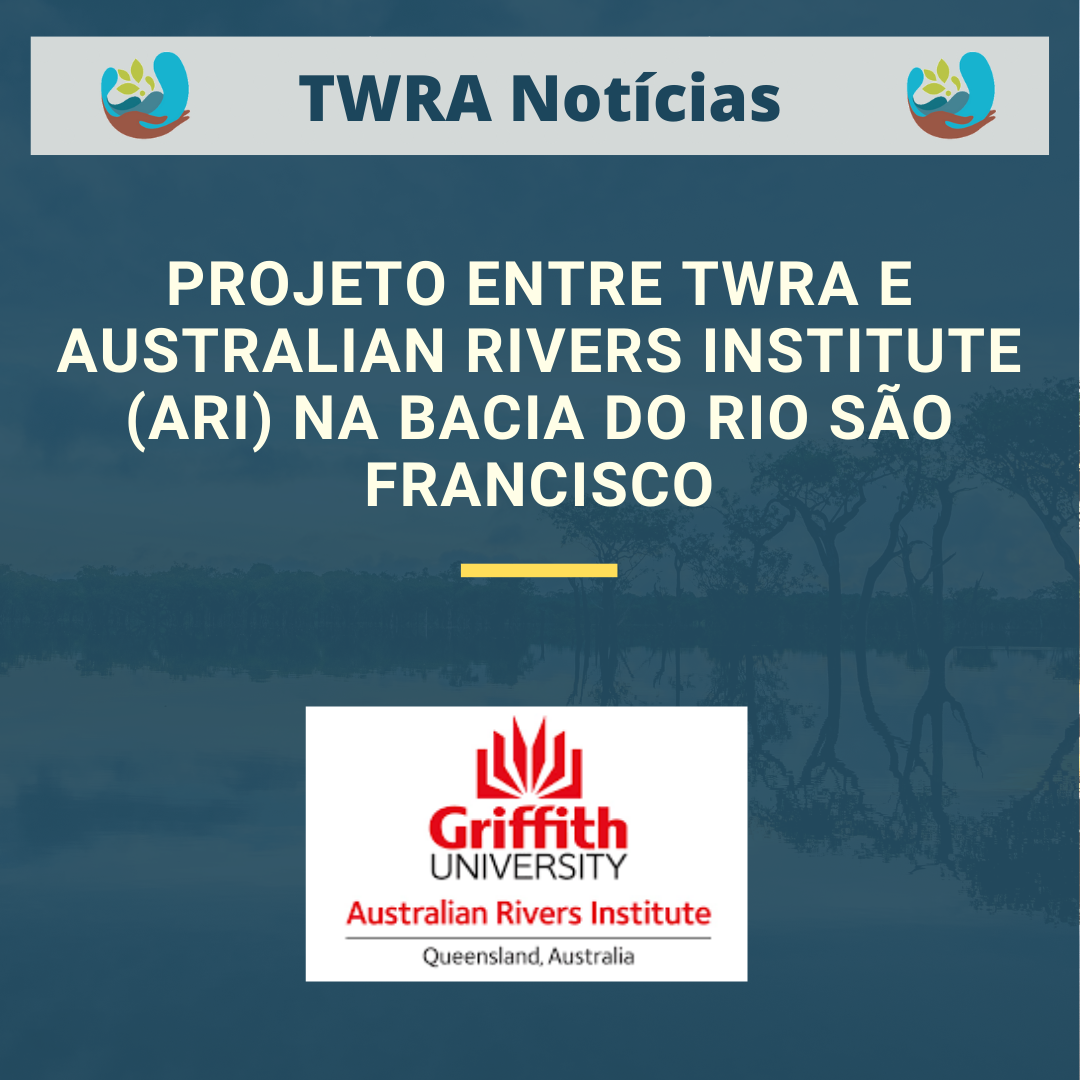 Projeto entre TWRA e Australian Rivers Institute (ARI) na Bacia do Rio ...
